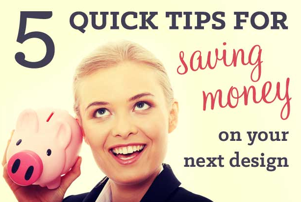 5 Quick Tips for Saving Money on Design